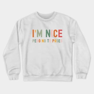 I'm Nice Pero No Te Pases, Buena, Spanglish, Spanish, Mexican, Mexican American, Latina Gift Crewneck Sweatshirt